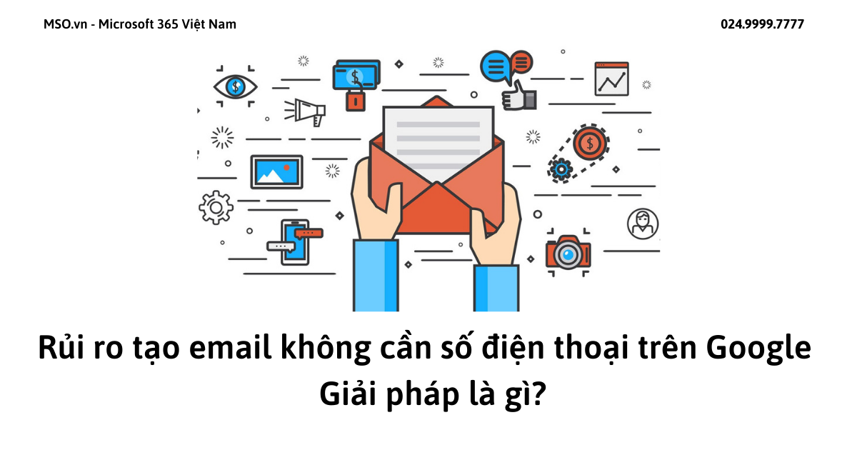 Rủi ro tạo email không cần số điện thoại trên Google - Giải pháp là gì?